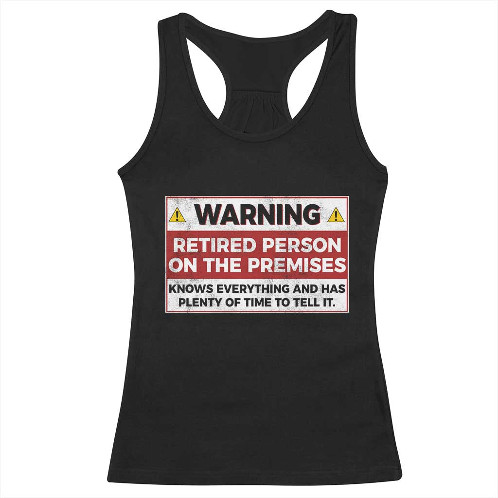 Funny Retirement Racerback Tank Top Warning A Retired Person On The Premises Knows Everything TS10 Black Print Your Wear