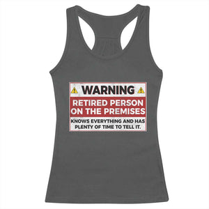 Funny Retirement Racerback Tank Top Warning A Retired Person On The Premises Knows Everything TS10 Dark Heather Print Your Wear