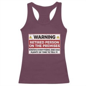 Funny Retirement Racerback Tank Top Warning A Retired Person On The Premises Knows Everything TS10 Maroon Print Your Wear