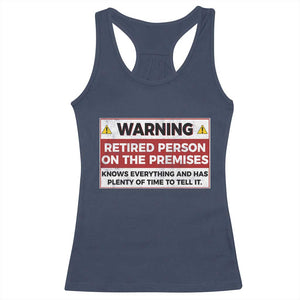 Funny Retirement Racerback Tank Top Warning A Retired Person On The Premises Knows Everything TS10 Navy Print Your Wear