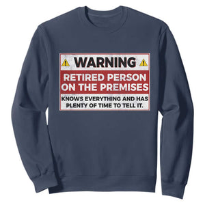 Funny Retirement Sweatshirt Warning A Retired Person On The Premises Knows Everything TS10 Navy Print Your Wear