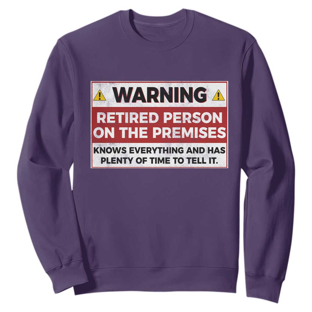 Funny Retirement Sweatshirt Warning A Retired Person On The Premises Knows Everything TS10 Purple Print Your Wear