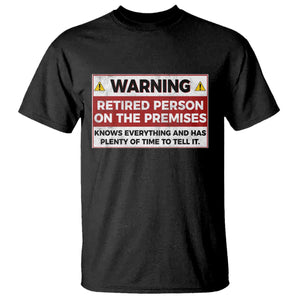 Funny Retirement T Shirt Warning A Retired Person On The Premises Knows Everything TS10 Black Print Your Wear