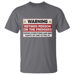 Funny Retirement T Shirt Warning A Retired Person On The Premises Knows Everything TS10 Charcoal Print Your Wear