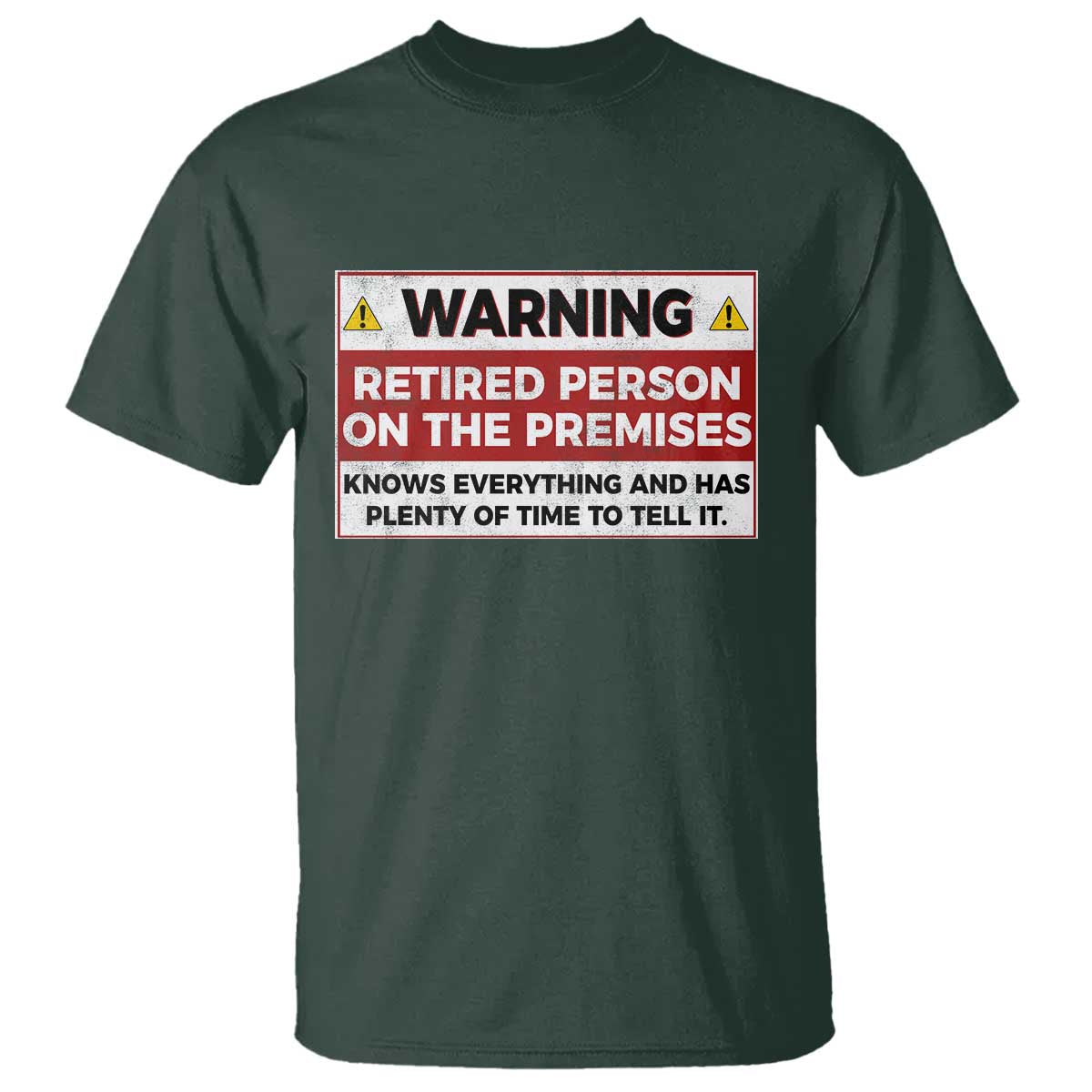 Funny Retirement T Shirt Warning A Retired Person On The Premises Knows Everything TS10 Dark Forest Green Print Your Wear