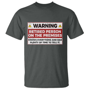 Funny Retirement T Shirt Warning A Retired Person On The Premises Knows Everything TS10 Dark Heather Print Your Wear