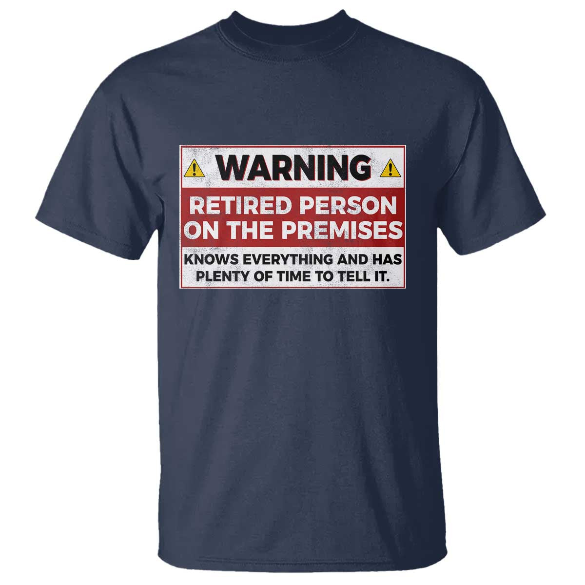 Funny Retirement T Shirt Warning A Retired Person On The Premises Knows Everything TS10 Navy Print Your Wear