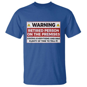 Funny Retirement T Shirt Warning A Retired Person On The Premises Knows Everything TS10 Royal Blue Print Your Wear