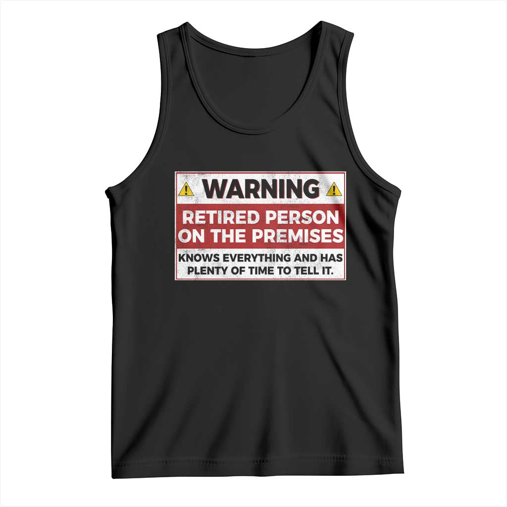 Funny Retirement Tank Top Warning A Retired Person On The Premises Knows Everything TS10 Black Print Your Wear