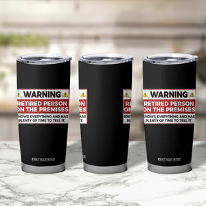 Funny Retirement Tumbler Cup Warning A Retired Person On The Premises Knows Everything TS10 Print Your Wear