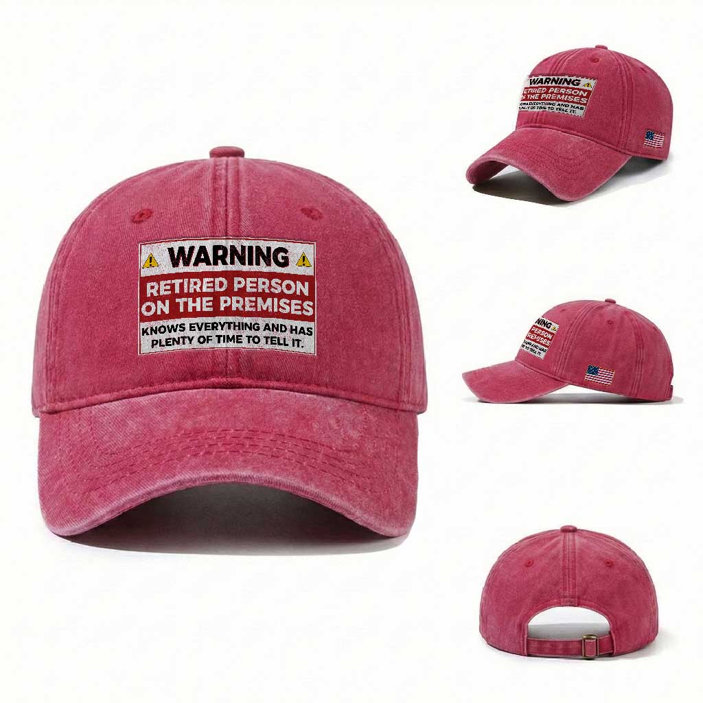 Funny Retirement Washed Cotton Baseball Cap Warning A Retired Person On The Premises Knows Everything TS10 Washed Cap Universal Fit Red Print Your Wear