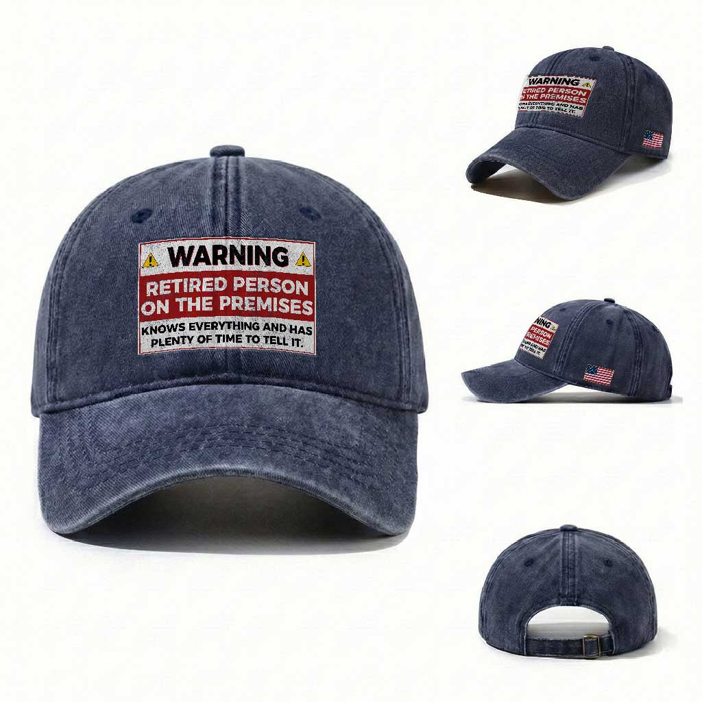 Funny Retirement Washed Cotton Baseball Cap Warning A Retired Person On The Premises Knows Everything TS10 Washed Cap Universal Fit Navy Print Your Wear