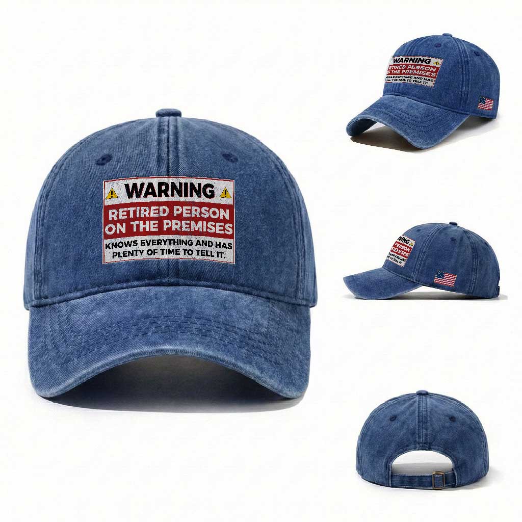 Funny Retirement Washed Cotton Baseball Cap Warning A Retired Person On The Premises Knows Everything TS10 Washed Cap Universal Fit Royal Blue Print Your Wear