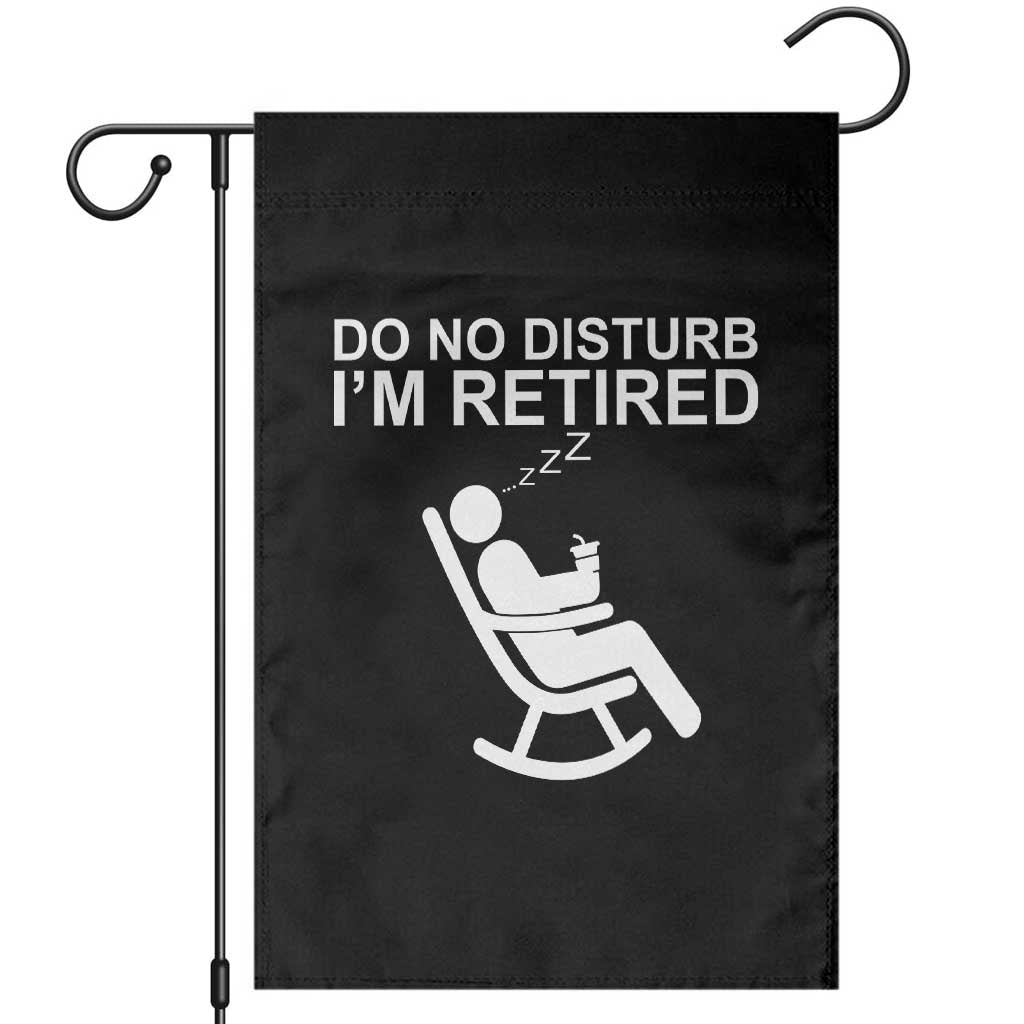 Retirement Gifts For Men Garden Flag Do Not Disturb Im Retired TS10 Black Print Your Wear