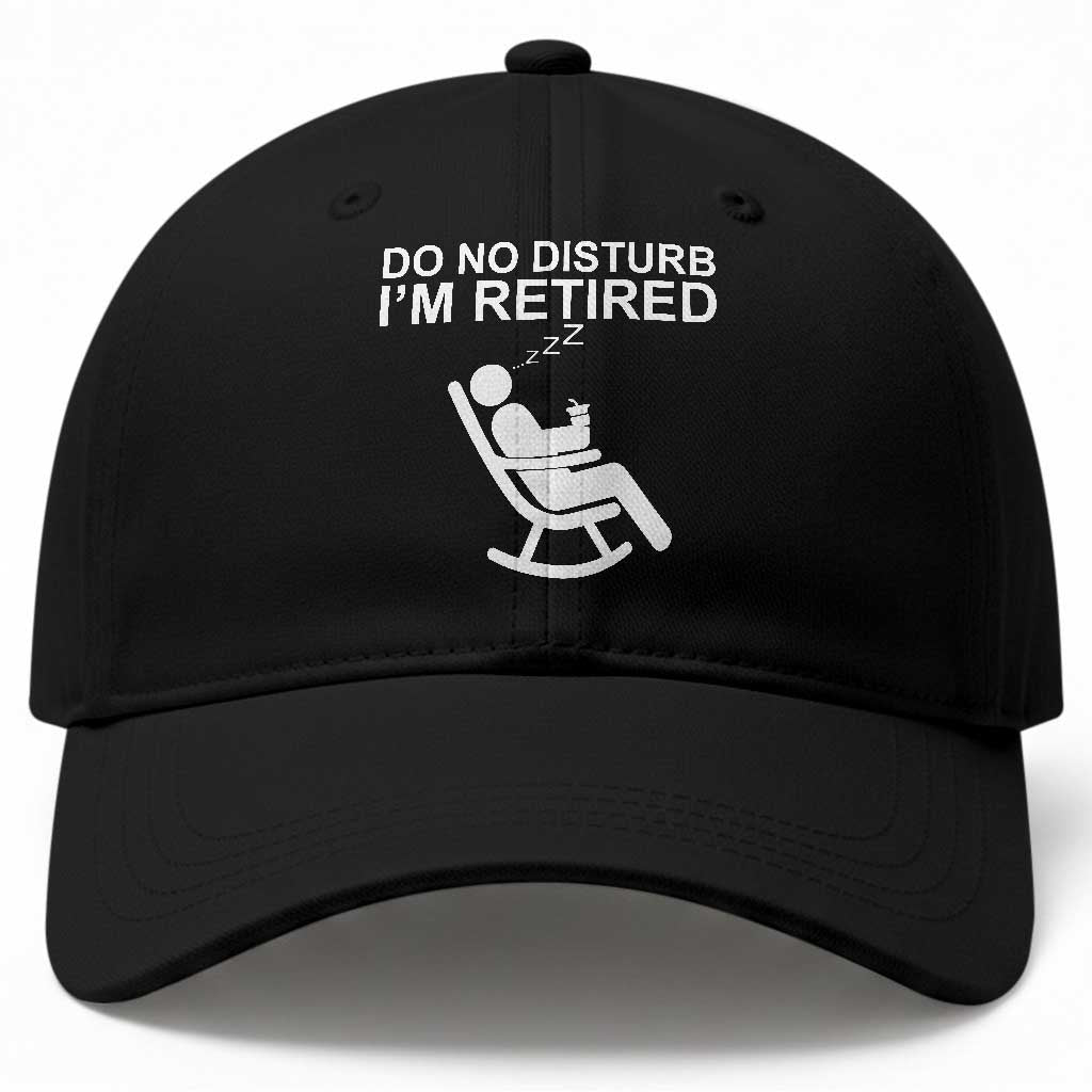 Retirement Gifts For Men Baseball Cap Do Not Disturb Im Retired TS10 Print Your Wear