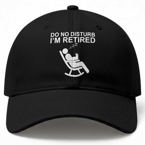 Retirement Gifts For Men Baseball Cap Do Not Disturb Im Retired TS10 Print Your Wear