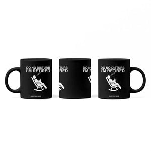Retirement Gifts For Men Coffee Mug Do Not Disturb Im Retired TS10 Print Your Wear