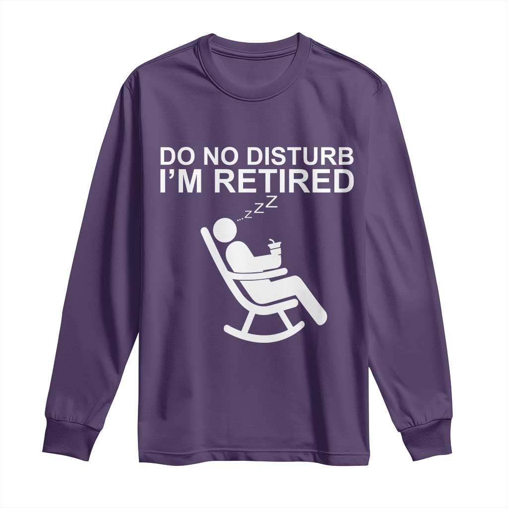 Retirement Gifts For Men Long Sleeve Shirt Do Not Disturb Im Retired TS10 Purple Print Your Wear