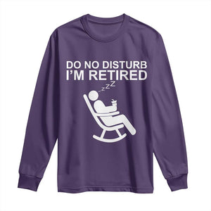 Retirement Gifts For Men Long Sleeve Shirt Do Not Disturb Im Retired TS10 Purple Print Your Wear