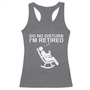 Retirement Gifts For Men Racerback Tank Top Do Not Disturb Im Retired TS10 Charcoal Print Your Wear