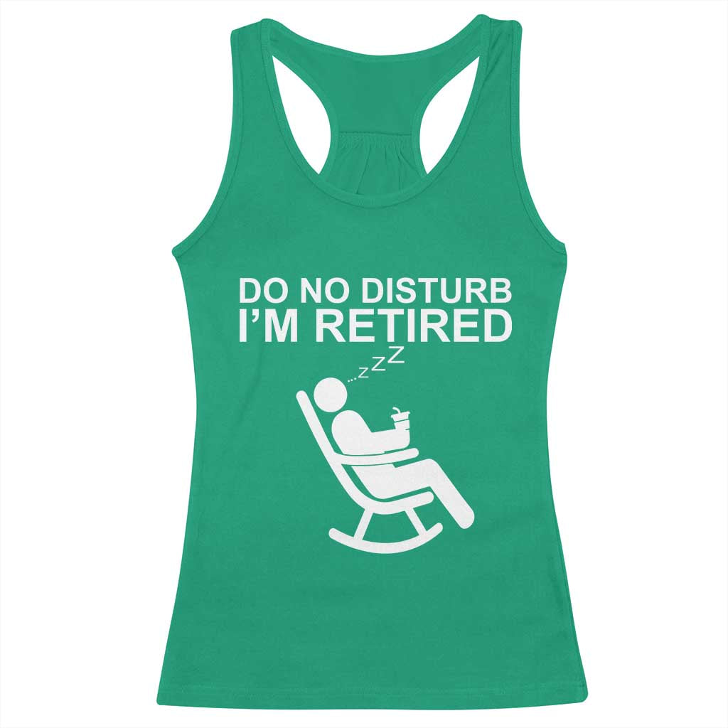 Retirement Gifts For Men Racerback Tank Top Do Not Disturb Im Retired TS10 Irish Green Print Your Wear