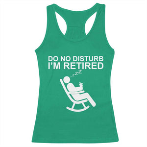 Retirement Gifts For Men Racerback Tank Top Do Not Disturb Im Retired TS10 Irish Green Print Your Wear