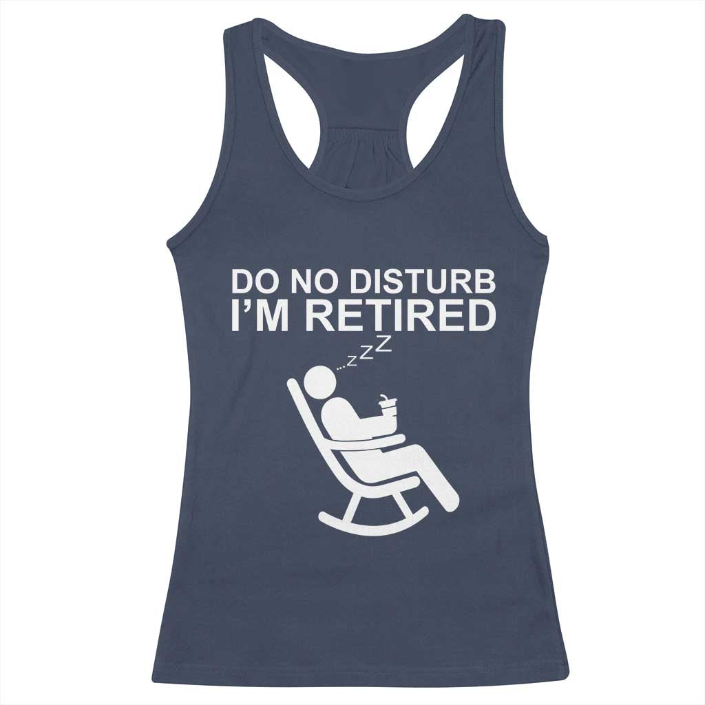 Retirement Gifts For Men Racerback Tank Top Do Not Disturb Im Retired TS10 Navy Print Your Wear