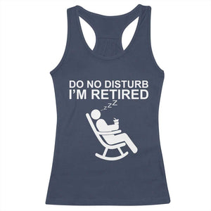 Retirement Gifts For Men Racerback Tank Top Do Not Disturb Im Retired TS10 Navy Print Your Wear
