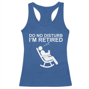 Retirement Gifts For Men Racerback Tank Top Do Not Disturb Im Retired TS10 Royal Blue Print Your Wear