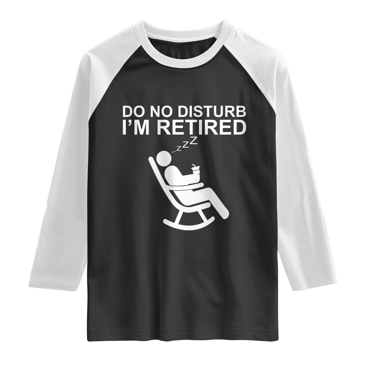 Retirement Gifts For Men Raglan Shirt Do Not Disturb Im Retired TS10 Black White Print Your Wear