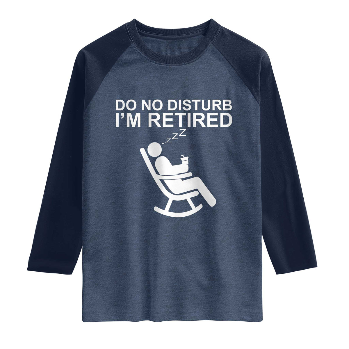 Retirement Gifts For Men Raglan Shirt Do Not Disturb Im Retired TS10 Heather Denim Navy Print Your Wear