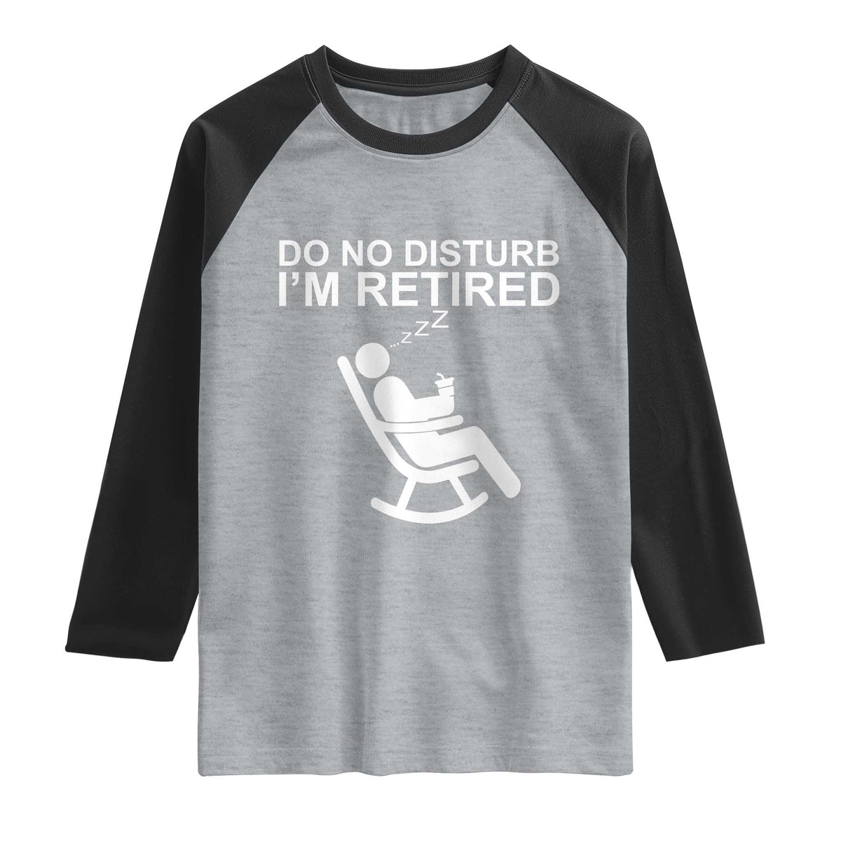 Retirement Gifts For Men Raglan Shirt Do Not Disturb Im Retired TS10 Heather Gray Black Print Your Wear