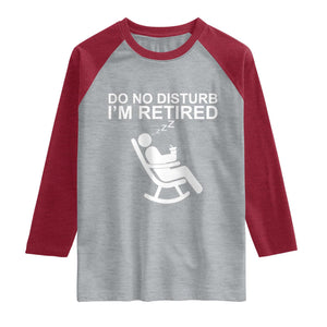 Retirement Gifts For Men Raglan Shirt Do Not Disturb Im Retired TS10 Heather Gray Heather Red Print Your Wear