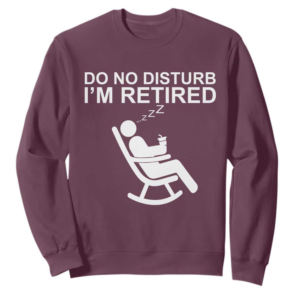 Retirement Gifts For Men Sweatshirt Do Not Disturb Im Retired TS10 Maroon Print Your Wear