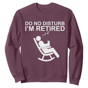 Retirement Gifts For Men Sweatshirt Do Not Disturb Im Retired TS10 Maroon Print Your Wear
