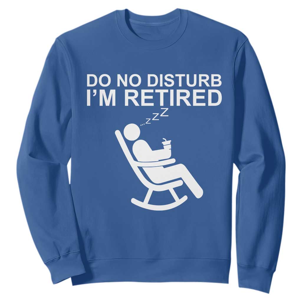 Retirement Gifts For Men Sweatshirt Do Not Disturb Im Retired TS10 Royal Blue Print Your Wear