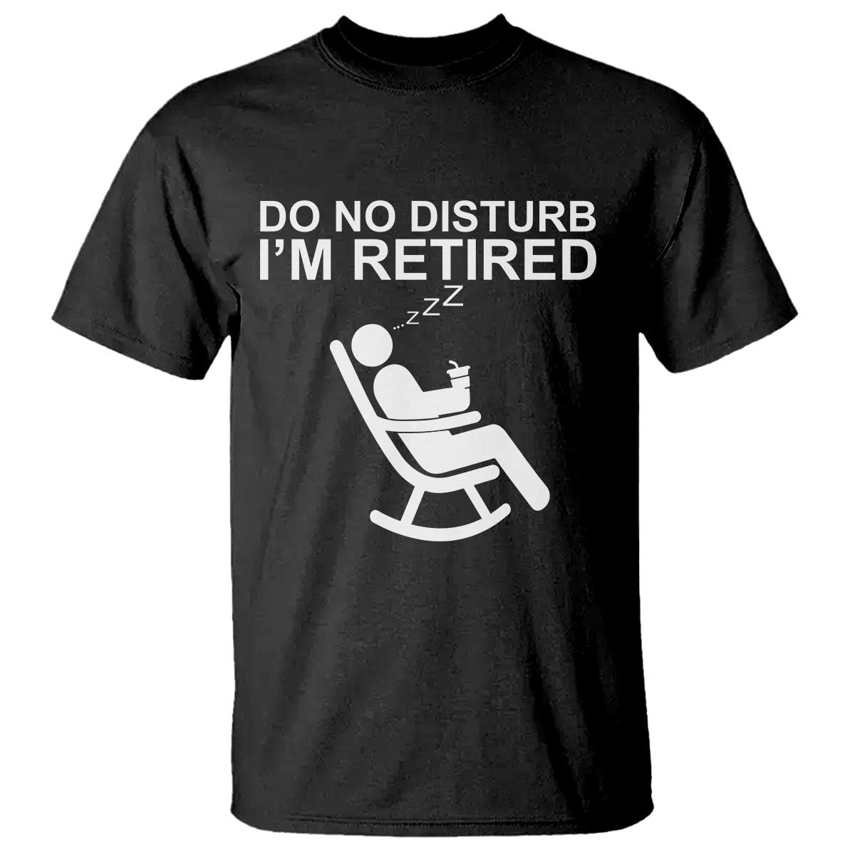 Retirement Gifts For Men T Shirt Do Not Disturb Im Retired TS10 Black Print Your Wear