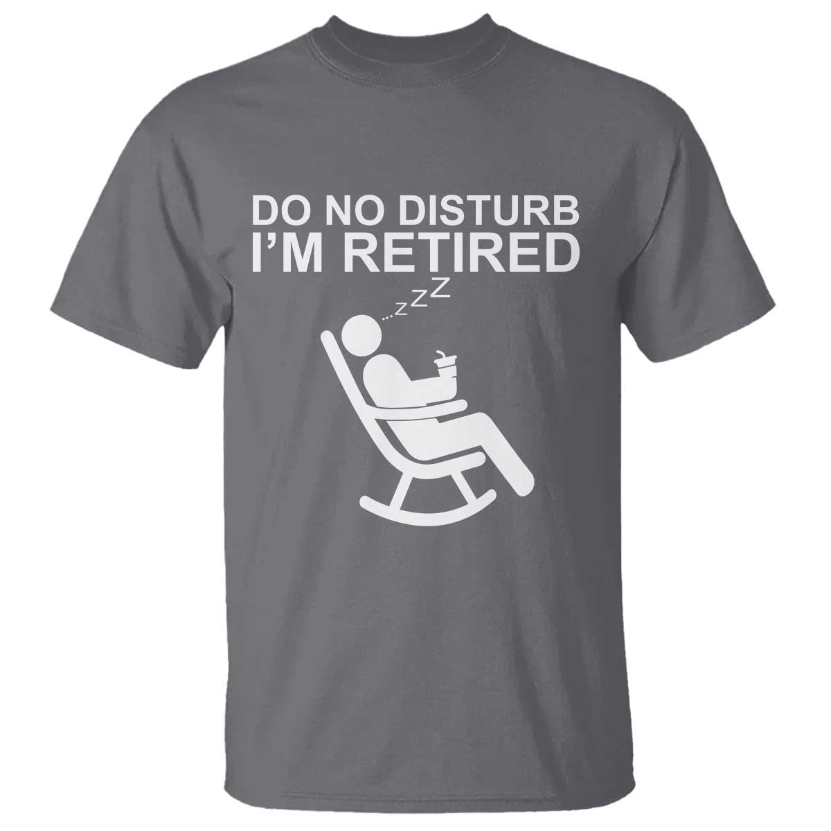 Retirement Gifts For Men T Shirt Do Not Disturb Im Retired TS10 Charcoal Print Your Wear