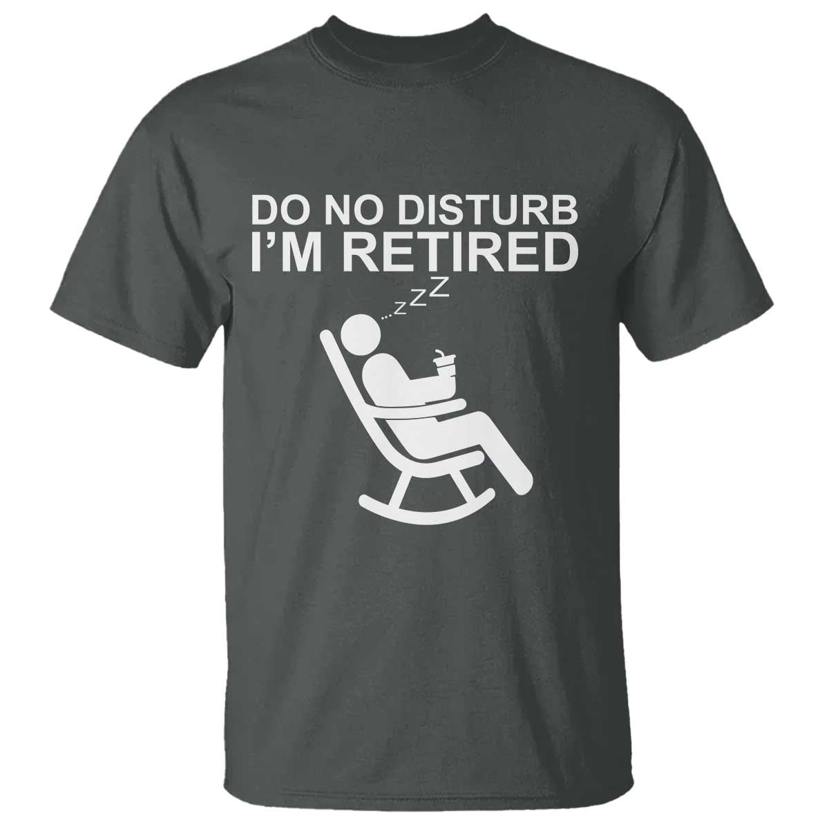Retirement Gifts For Men T Shirt Do Not Disturb Im Retired TS10 Dark Heather Print Your Wear
