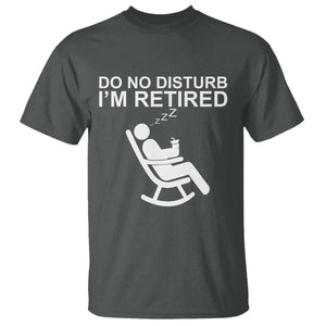 Retirement Gifts For Men T Shirt Do Not Disturb Im Retired TS10 Dark Heather Print Your Wear