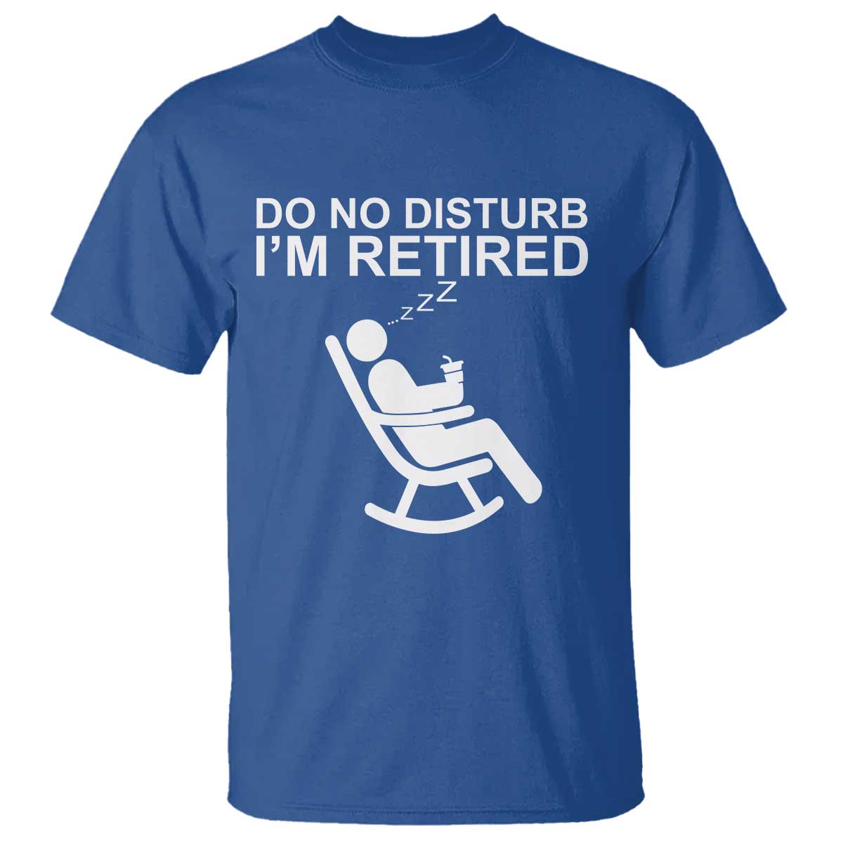 Retirement Gifts For Men T Shirt Do Not Disturb Im Retired TS10 Royal Blue Print Your Wear