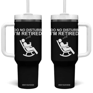 Retirement Gifts For Men Tumbler With Handle Do Not Disturb Im Retired TS10 One Size: 40 oz Black Print Your Wear