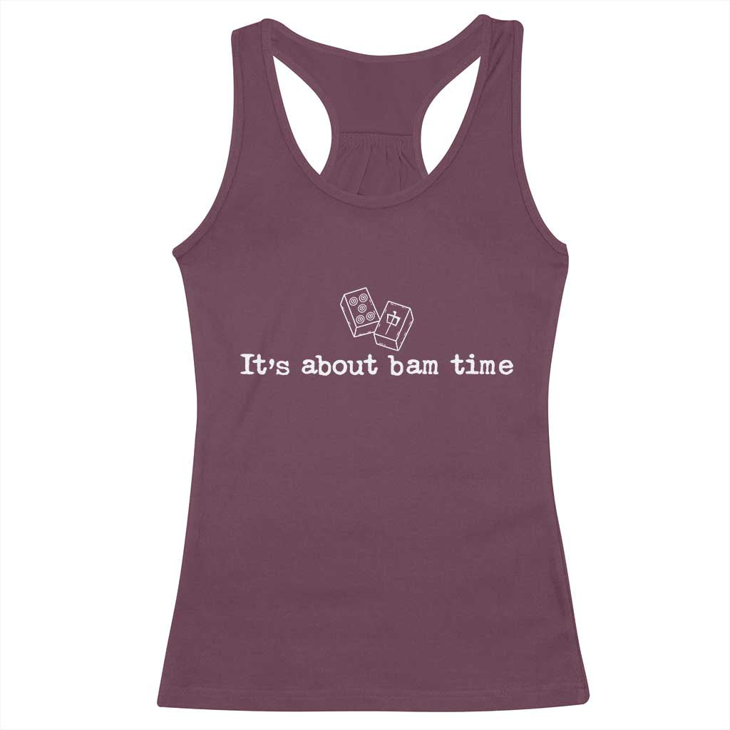 Funny Its About Bam Time Mahjong Players Racerback Tank Top TS10 Maroon Print Your Wear