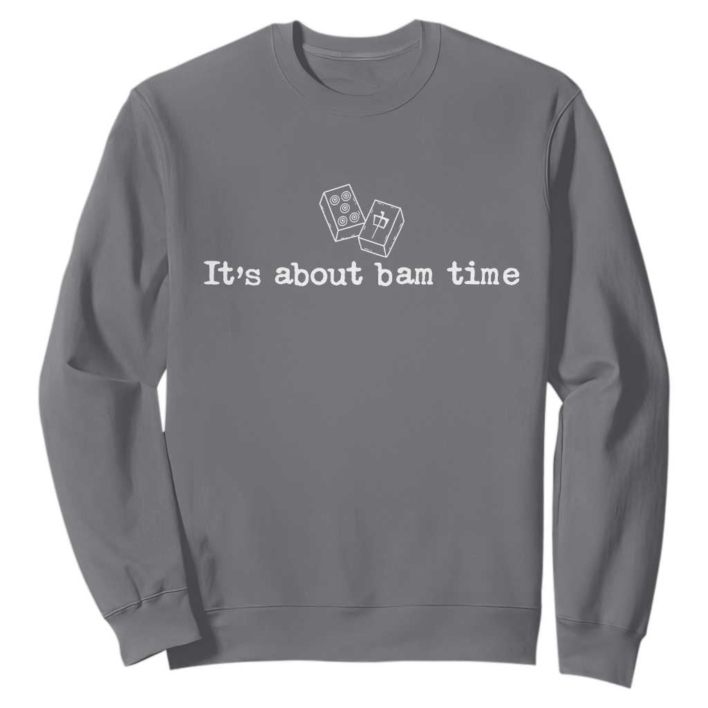 Funny Its About Bam Time Mahjong Players Sweatshirt TS10 Charcoal Print Your Wear