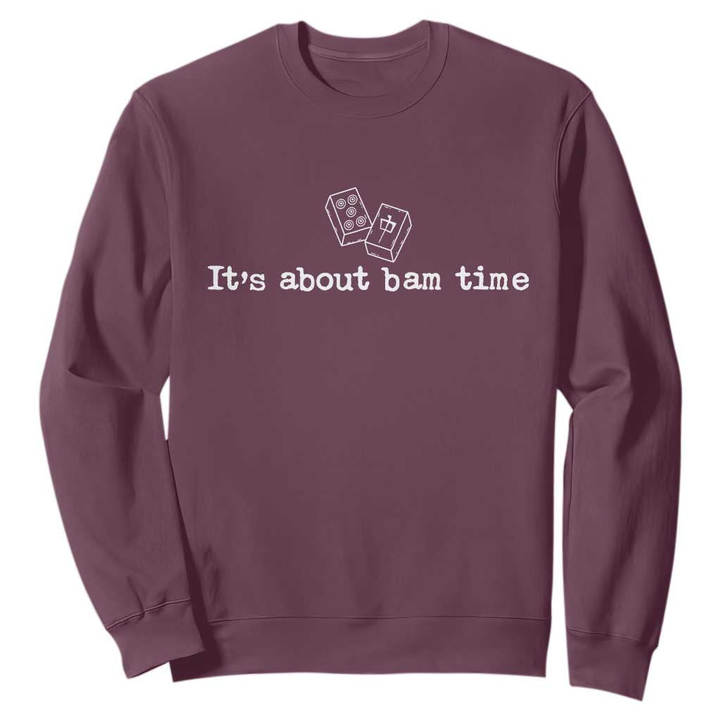 Funny Its About Bam Time Mahjong Players Sweatshirt TS10 Maroon Print Your Wear