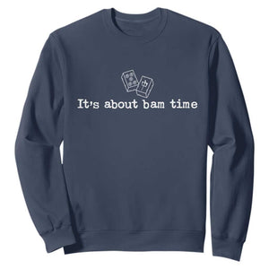 Funny Its About Bam Time Mahjong Players Sweatshirt TS10 Navy Print Your Wear