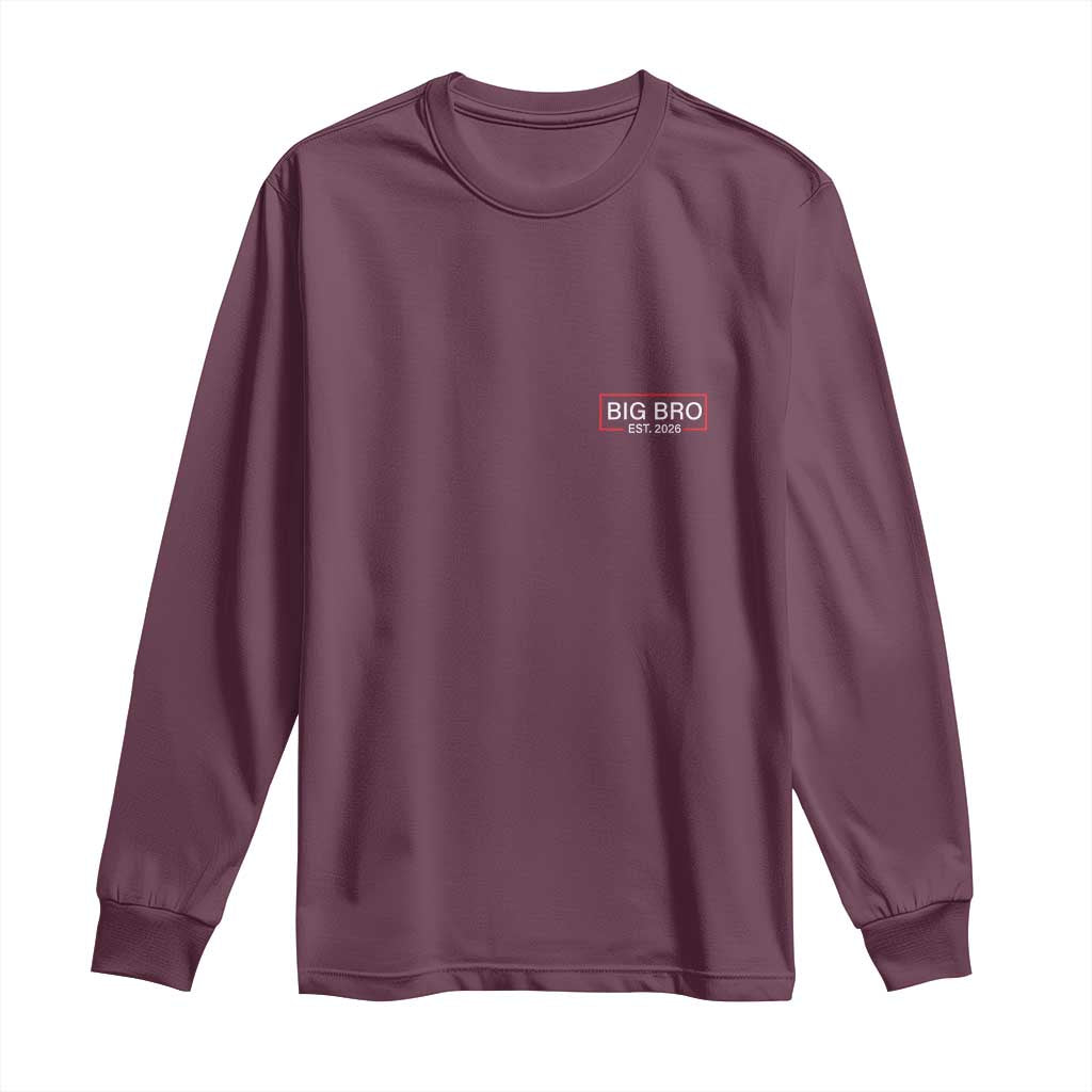 Big Bro Est 2026 Long Sleeve Shirt Brother Announcement TS10 Maroon Print Your Wear