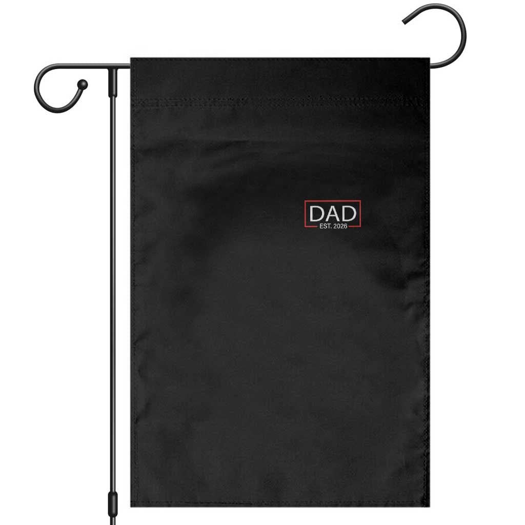 New Dad 2026 Garden Flag First Fathers Day Promoted To Daddy Est 2026 TS10 Black Print Your Wear