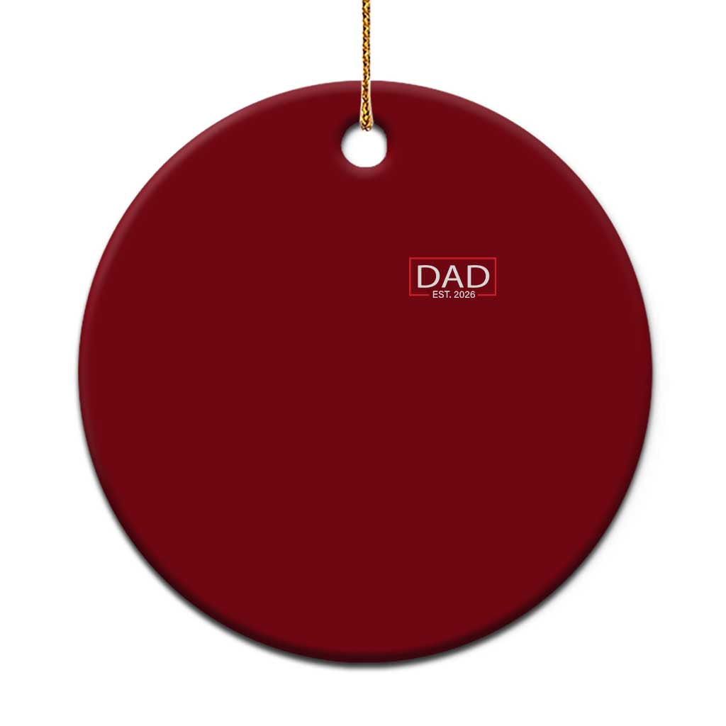 New Dad 2026 Ceramic Ornament First Fathers Day Promoted To Daddy Est 2026 TS10 1pc Red Print Your Wear