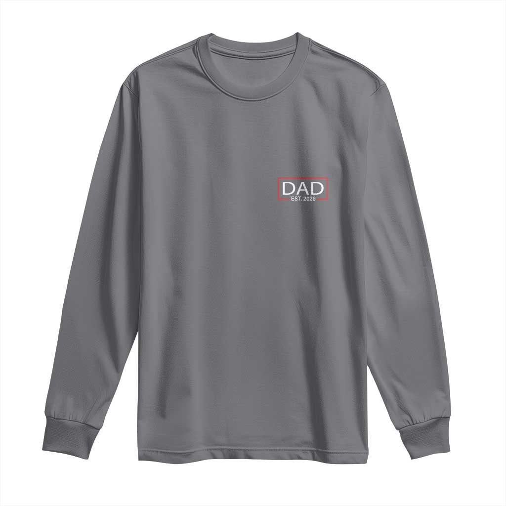 New Dad 2026 Long Sleeve Shirt First Fathers Day Promoted To Daddy Est 2026 TS10 Charcoal Print Your Wear